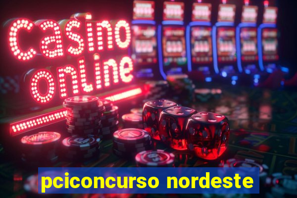 pciconcurso nordeste